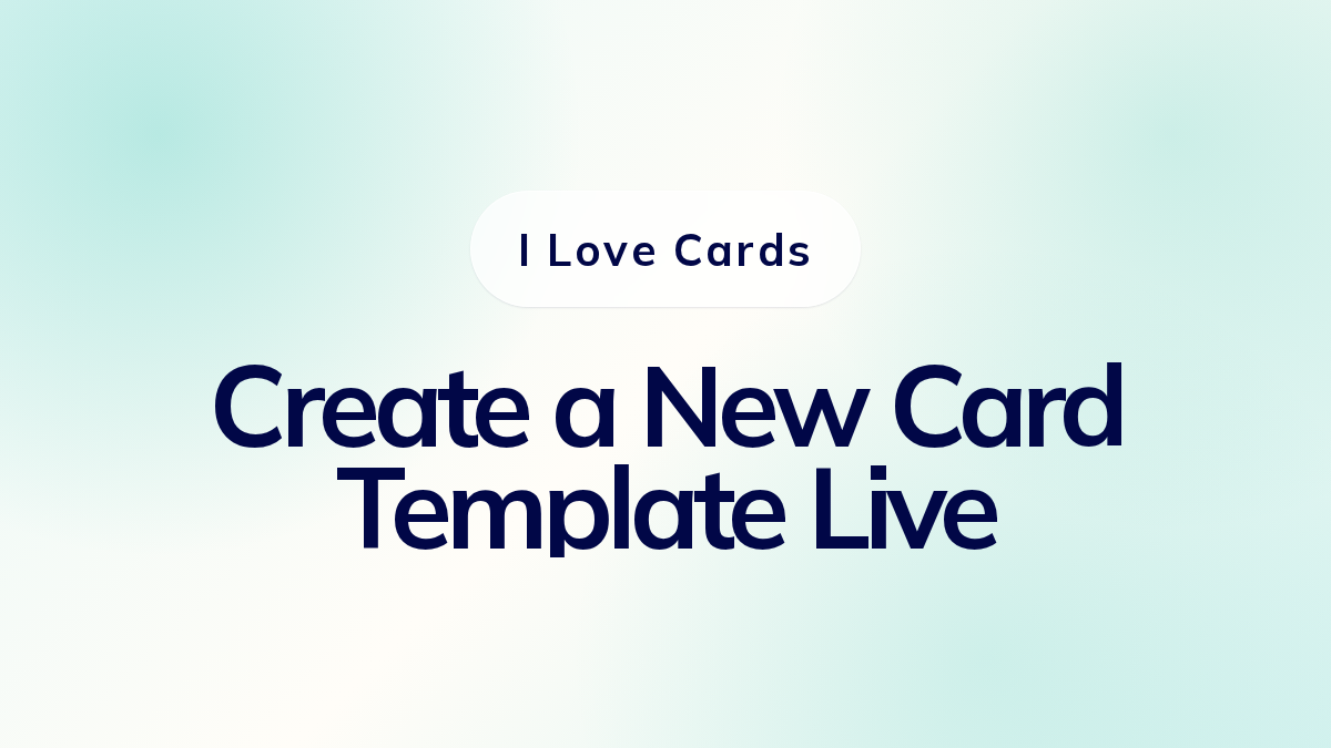 Create a New Card Template Live