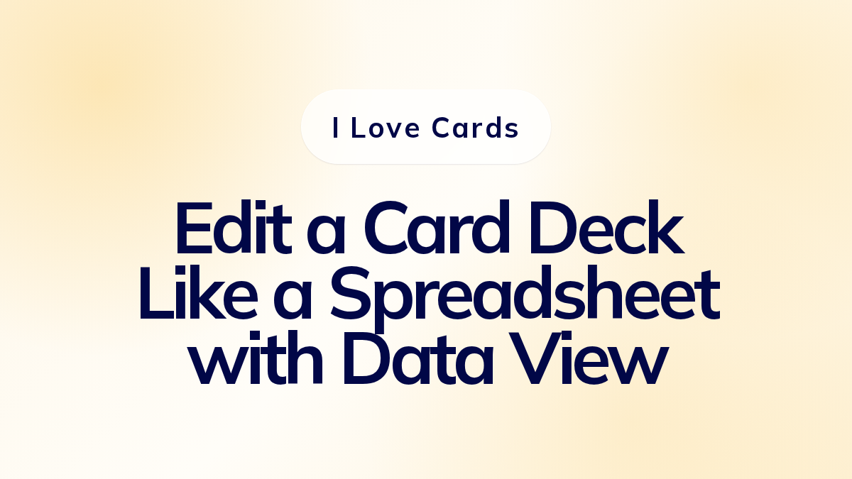 Edit a Card Deck Like a Spreadsheet with Data View