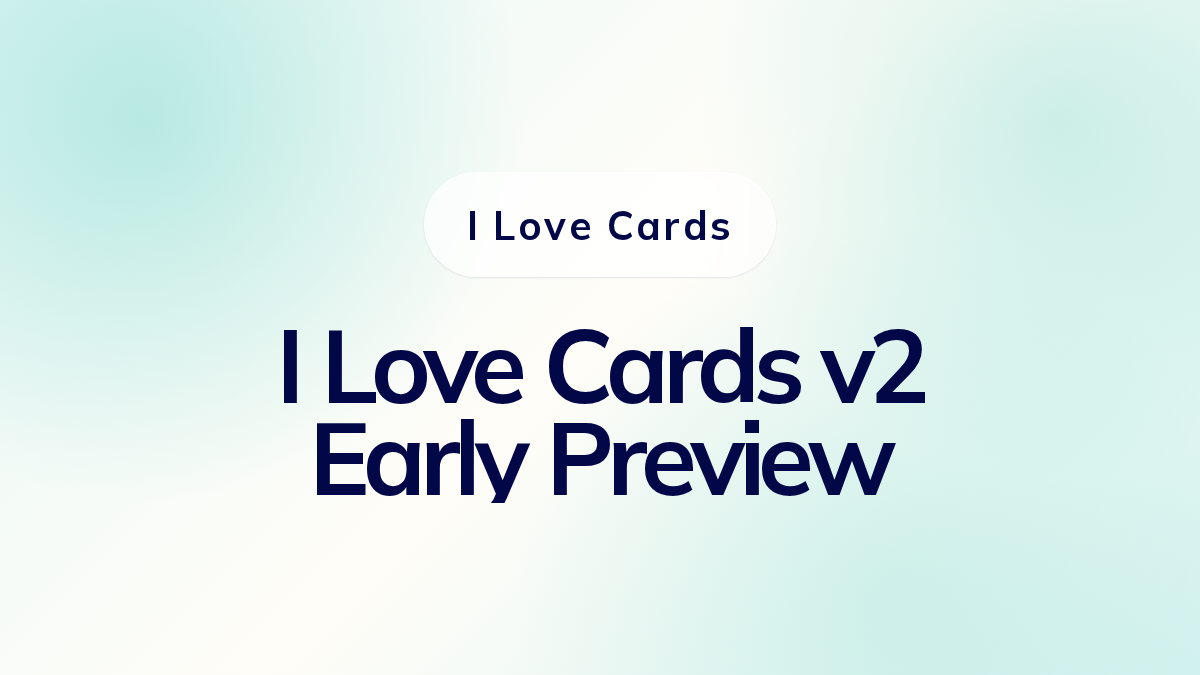I Love Cards v2 Early Preview