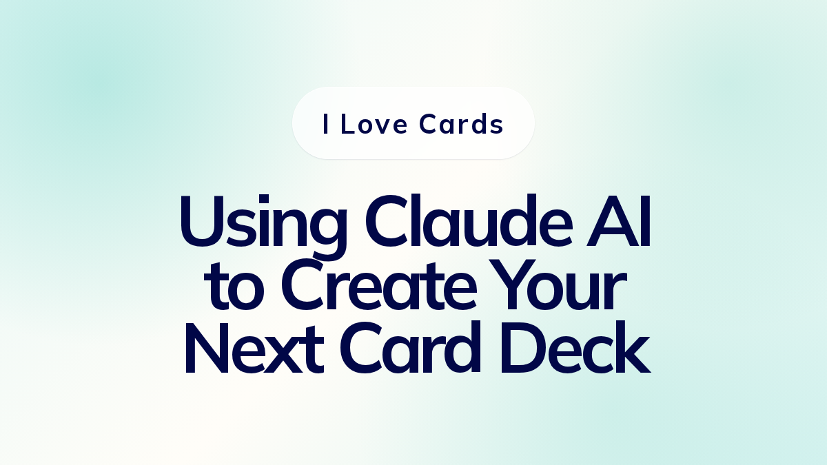 Using Claude AI to Create Your Next Card Deck
