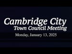 Image for Cambridge City Town Council Meeting of 1/13/25