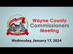 Image for Wayne County Commissioners Meeting of January 17, 2024