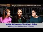 Image for Ep. 25 - Inside Richmond: The City’s Pulse | The Wayne County Land Trust & Richmond's Future