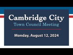Image for Cambridge City Town Council Meeting of August 12, 2024