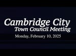 Image for Cambridge City Town Council Meeting of February 10, 2025