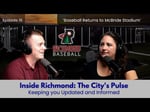 Image for Ep. 16 - Inside Richmond: The City’s Pulse | Baseball Returns to McBride Stadium