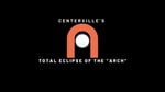 Image for Centerville’s Total Eclipse of the “Arch”