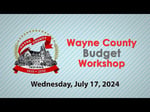 Image for Wayne County Budget Workshop of July 17, 2024