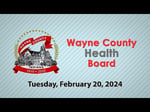 Image for Wayne County Health Board Meeting of February 20, 2024.