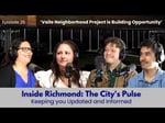 Image for Ep. 26 - Inside Richmond: The City’s Pulse | How the Vaile Neighborhood Project Is Changing Richmond