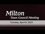 Image for Milton Town Council Meeting of April 8, 2025