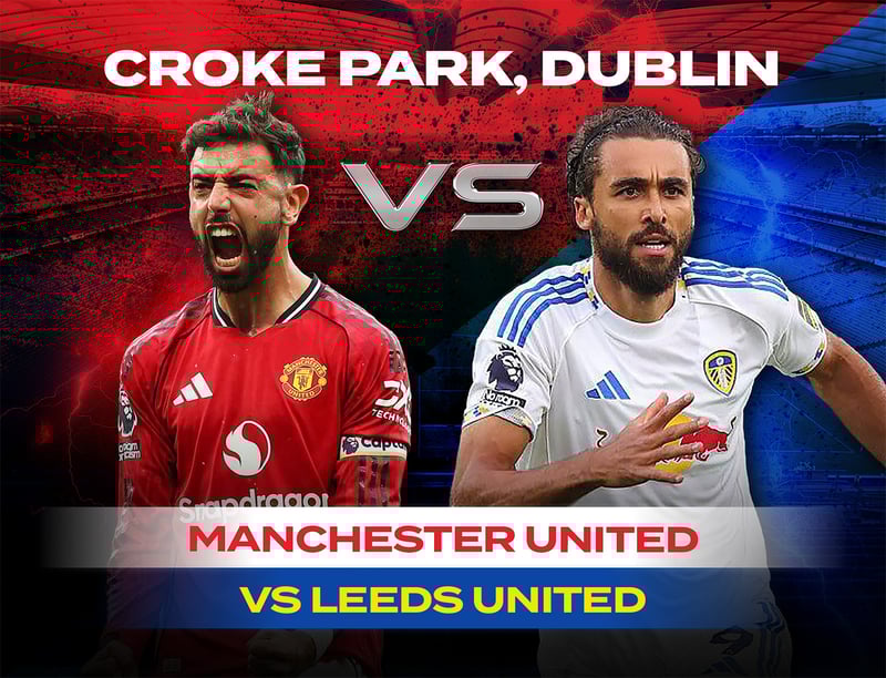 Manchester United vs Leeds United - at Croke Park!