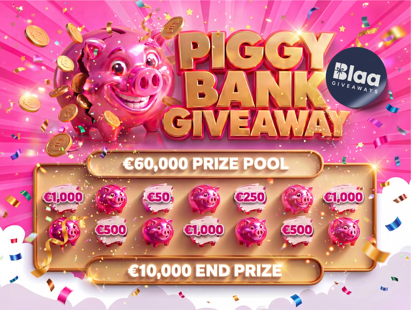 Piggy Bank Giveaway - €60k Prize Pool - €10k End Prize