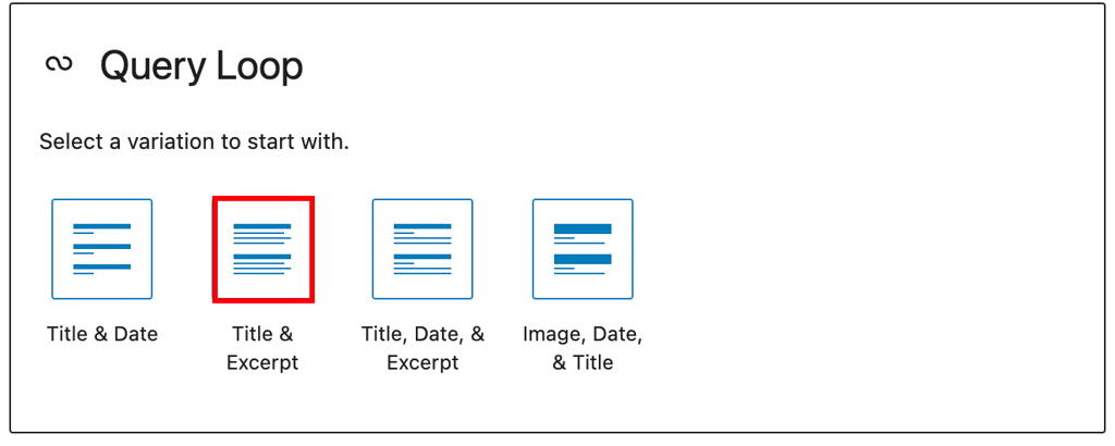 The Query Loop window when user chooses the Start Blank option. Title & Excerpt option is highlighted