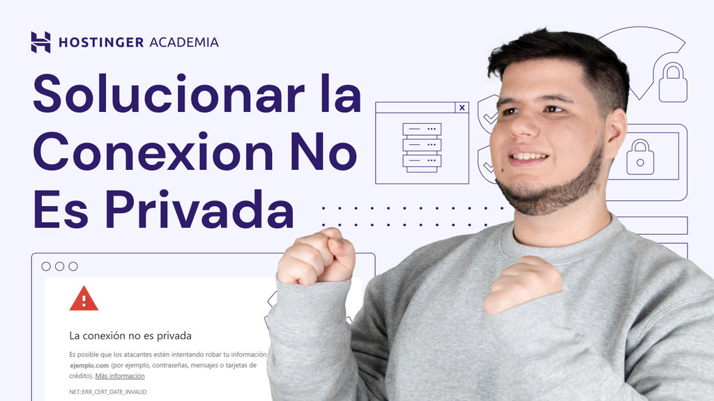 Cómo solucionar el error “La Conexión No Es Privada” – video tutorial