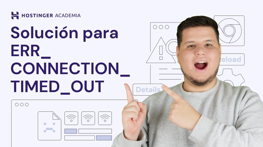 Solucionar “ERR_CONNECTION_TIMED_OUT” – video explicativo