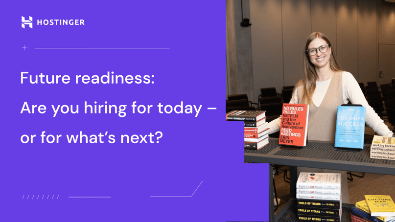 Future readiness: Are you hiring for today – or for what’s next?