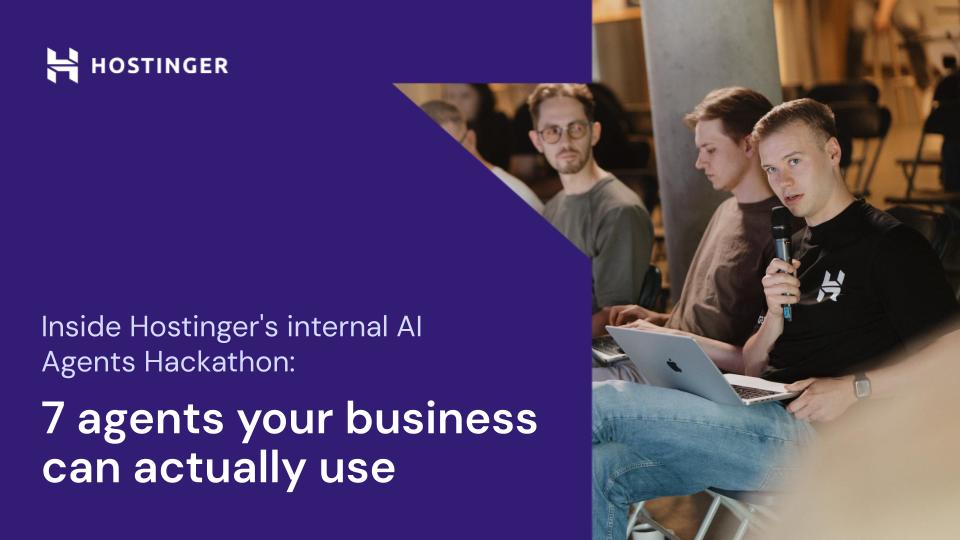 Inside Hostinger’s internal AI Agents Hackathon: 7 agents your business can actually use