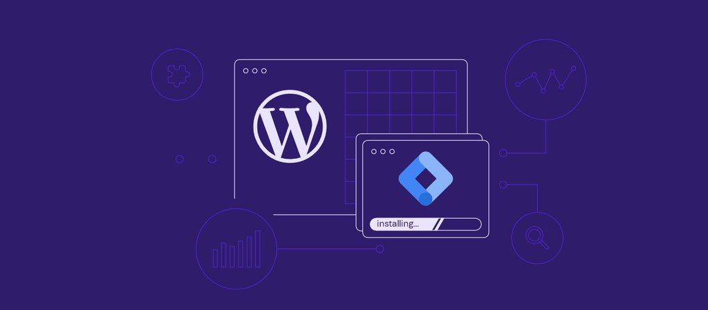 Cómo instalar Google Tag Manager en WordPress en 3 pasos rápidos + recomendaciones de plugins