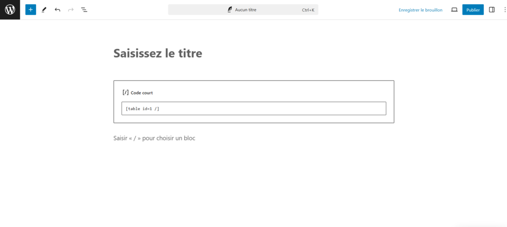 Int&eacute;grer le tableau dans une page ou un article &agrave; l'aide du bloc de codes courts.
