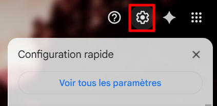 Param&egrave;tres rapides dans Gmail, accessibles via l'ic&ocirc;ne en forme de roue dent&eacute;e