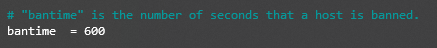 Un extrait du fichier de configuration jail.local avec le param&egrave;tre bantime.