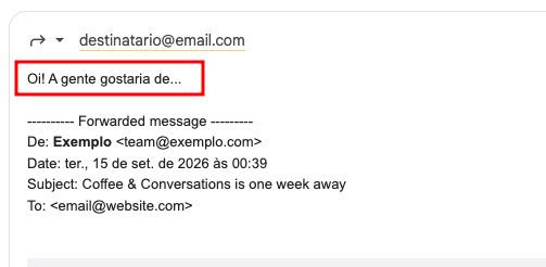 Mensagem adicionada acima de um email encaminhado no Gmail.