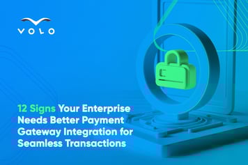 12 Signs Your Enterprise Needs Better Payment Gateway Integration for Seamless Transactions