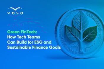 How Tech Teams Can Build for ESG and Sustainable Finance Goals in Green FinTech