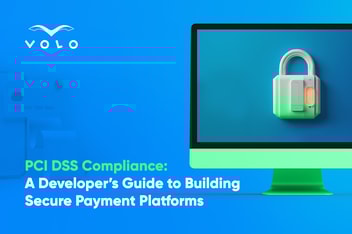 A Developer’s Guide to Building Secure Payment Platforms With PCI DSS Compliance