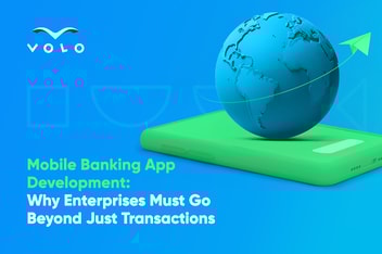 Why Enterprises Must Go Beyond Just Transactions in Modern Mobile Banking App Development