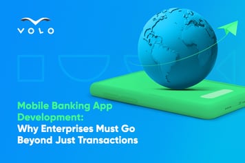 Why Enterprises Must Go Beyond Just Transactions in Modern Mobile Banking App Development