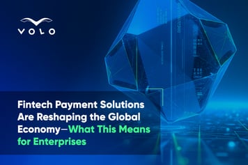 How Fintech Payment Solutions Reshape the Global Economy and What It Means for Enterprises