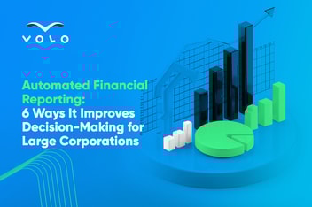 6 Ways Automated Financial Reporting Improves Decision Making for Large Corporations
