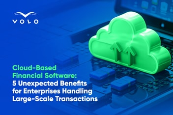 5 Unexpected Benefits of Cloud Based Financial Software for Large Scale Enterprise Transactions