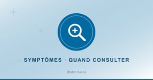 Reconnaître un symptôme et savoir quand consulter