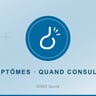 Reconnaître un symptôme et savoir quand consulter