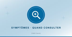 Reconnaître un symptôme et savoir quand consulter