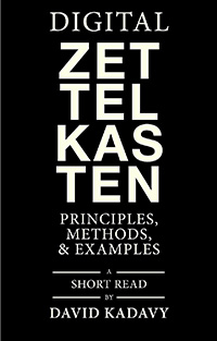 Digital Zettelkasten: Principles, Methods, & Examples