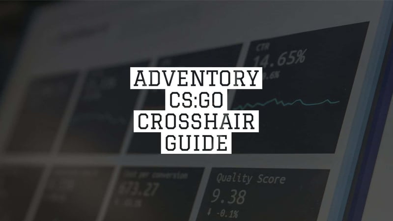 ADVENTORY CS:GO CROSSHAIR GUIDE