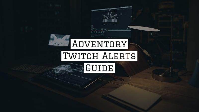 ADVENTORY TWITCH ALERTS X GUIDE