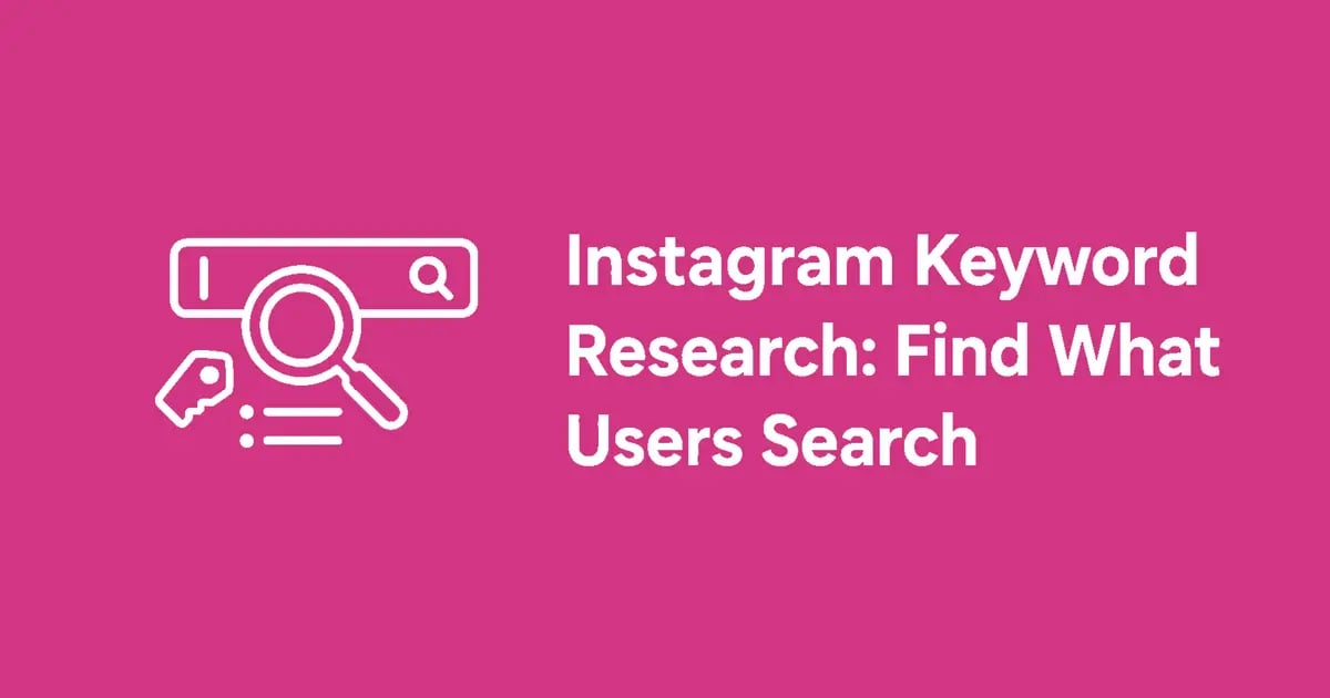 Instagram Keyword Research: Find What Your Audience Searches