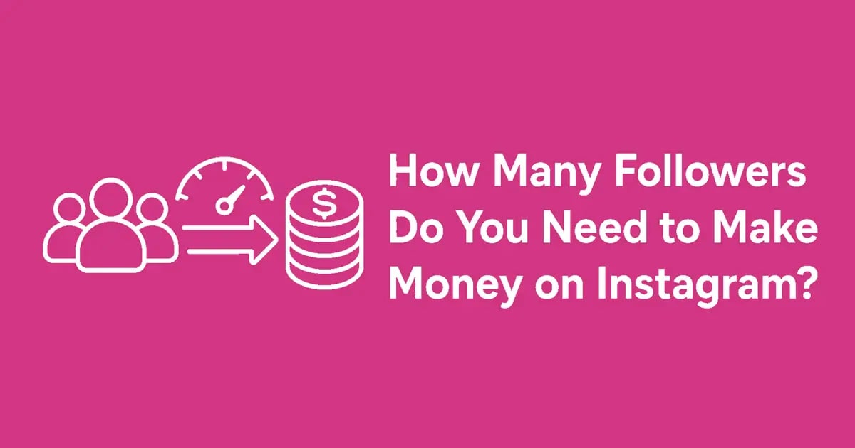 How Many Followers Do You Need to Make Money on Instagram?
