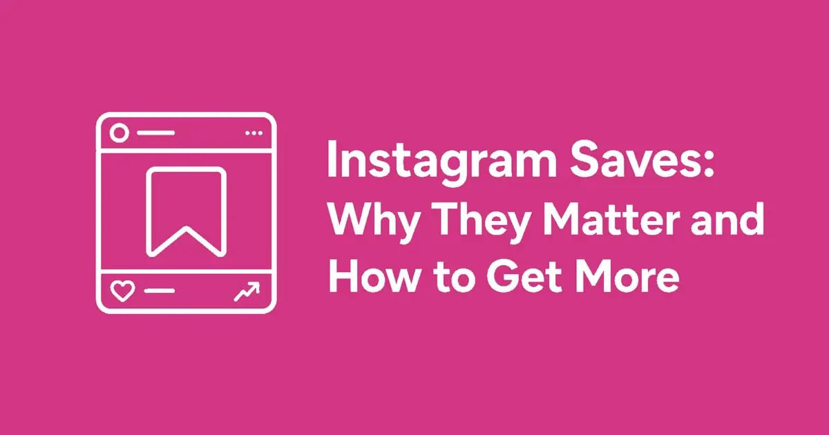 Instagram Saves: Why They Matter + How to Get More