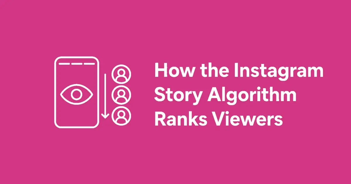 How the Instagram Story Algorithm Works (Viewer Order Explained)