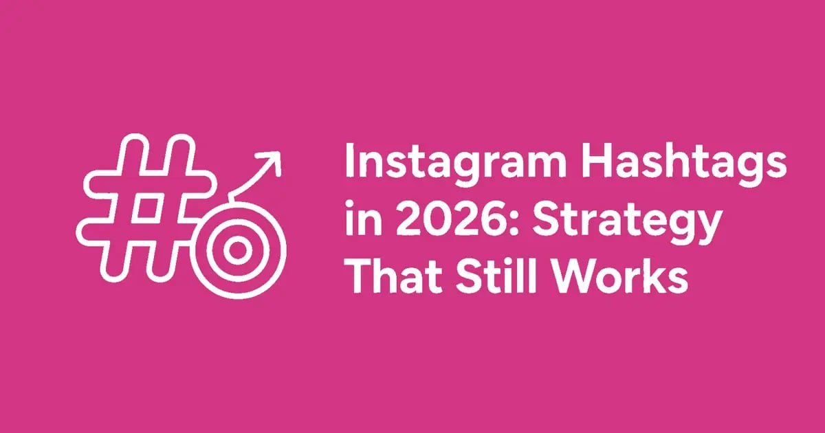 Instagram Hashtags in 2026: The Strategy That Still Works