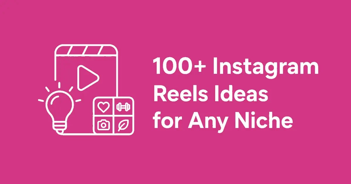 100+ Instagram Reels Ideas for Any Niche