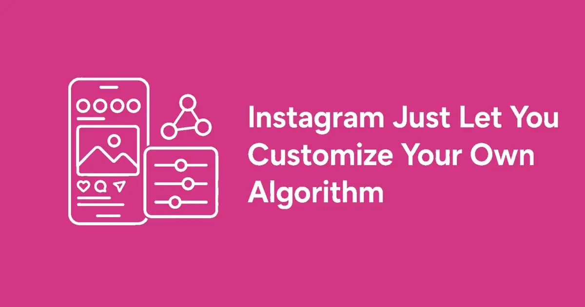 Instagram Just Let You Customize Your Own Algorithm
