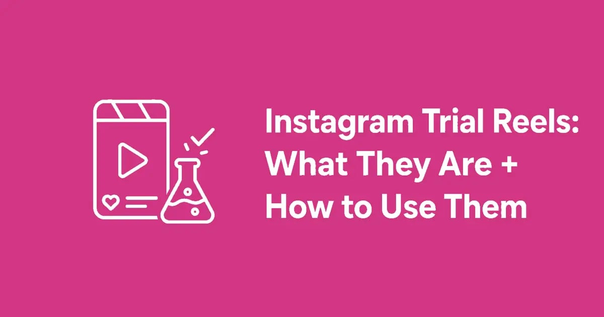 Instagram Trial Reels: What They Are + How to Use Them
