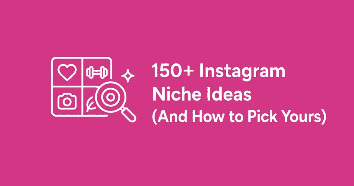 150+ Instagram Niche Ideas (And How to Pick Yours)